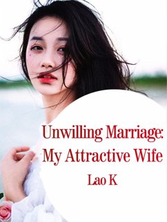 Unwilling Marriage: My Attractive Wife (eBook, ePUB) - K, Lao