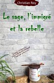 Le sage, l'immigre et la rebelle (eBook, ePUB) Le sage, l'immigre et la rebelle (eBook, ePUB)