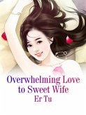 Overwhelming Love to Sweet Wife (eBook, ePUB)
