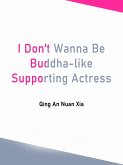 I Don't Wanna Be Buddha-like Supporting Actress (eBook, ePUB) I Don't Wanna Be Buddha-like Supporting Actress (eBook, ePUB)