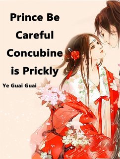 Cover Prince Be Careful: Concubine is Prickly (eBook, ePUB)