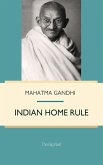 Indian Home Rule (eBook, PDF)