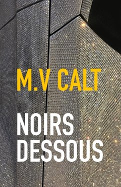 Noirs dessous (eBook, ePUB) - M. V Calt, Calt