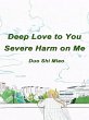 Deep Love to You, Severe Harm on Me... - Bild 1