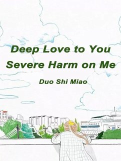 Cover Deep Love to You, Severe Harm on Me (eBook, ePUB)