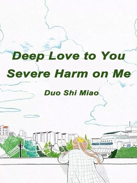 Deep Love to You, Severe Harm on Me (eBook, ePUB) Deep Love to You, Severe Harm on Me (eBook, ePUB)