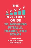 Savvy Investor's Guide to Avoiding Pitfalls, Frauds, and Scams (eBook, ePUB) Savvy Investor's Guide to Avoiding Pitfalls, Frauds, and Scams (eBook, ePUB)