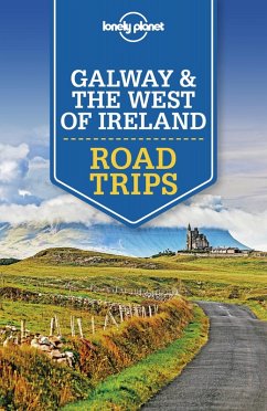 Lonely Planet Galway & the West of Ireland Road Trips (eBook, ePUB) - Lonely Planet, Lonely Planet