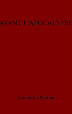 Avant l'apocalypse (eBook, ePUB) - Alexandre Thomas, Thomas