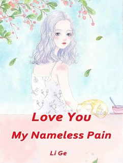 Cover Love You, My Nameless Pain (eBook, ePUB)