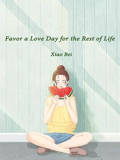 Favor a Love Day for the Rest of Life (eBook, ePUB) - Bei, Xiao