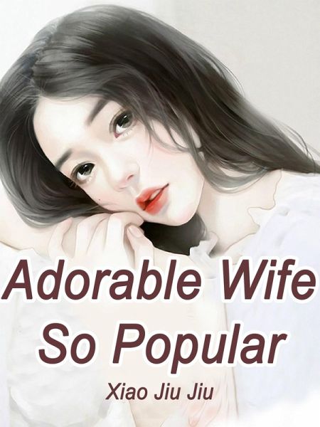 Adorable Wife So Popular (eBook, ePUB)