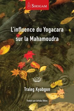 L'influence du Yogacara sur la Mahamoudra (eBook, ePUB) - Kyabgon, Traleg