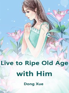 Cover Live to Ripe Old Age with Him (eBook, ePUB)