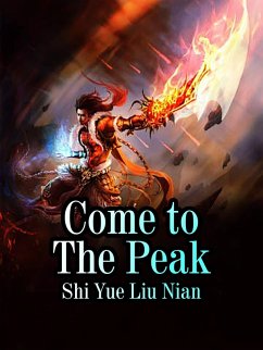 Come to The Peak (eBook, ePUB) - YueLiuNian, Shi