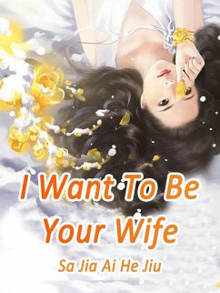 Cover I Want To Be Your Wife (eBook, ePUB)