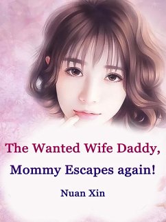 Cover Wanted Wife: Daddy, Mommy Escapes again! (eBook, ePUB)