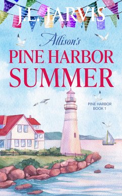 Allison’s Pine Harbor Summer: Pine Harbor Romance Book 1 (eBook, ePUB) - Jarvis, J.L.