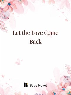 Let the Love Come Back (eBook, ePUB) - Zhenyinfang