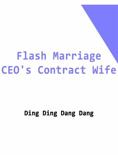 Flash Marriage: CEO's Contract Wife (eBook, ePUB) - DingDangDang, Ding