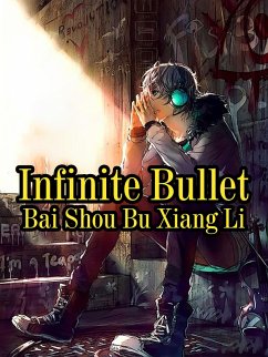 Infinite Bullet (eBook, ePUB) - Shoubuxiangli, Bai