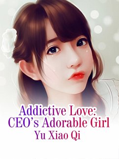 Cover Addictive Love: CEO's Adorable Girl (eBook, ePUB)