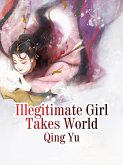 Illegitimate Girl Takes World (eBook, ePUB)