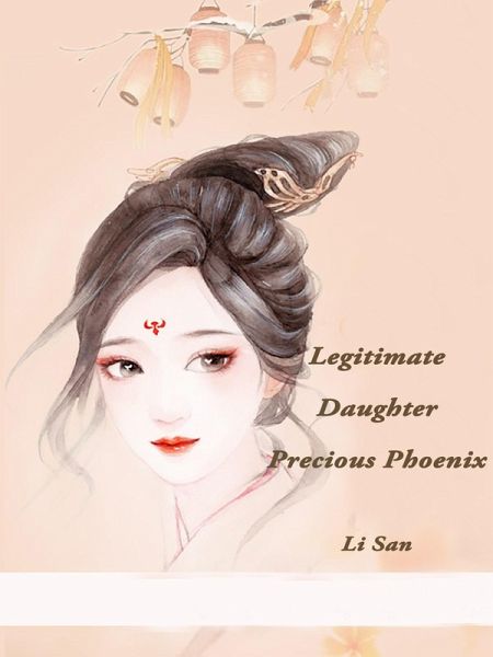 Legitimate Daughter, Precious Phoenix (eBook, ePUB) Legitimate Daughter, Precious Phoenix (eBook, ePUB)