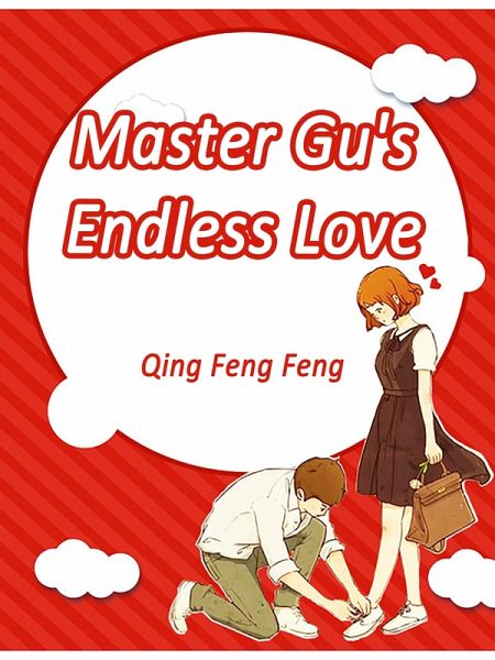 Master Gu's Endless Love (eBook, ePUB) Master Gu's Endless Love (eBook, ePUB)
