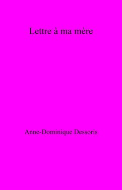 Lettre a ma mere (eBook, ePUB) - Anne-Dominique Dessoris, Dessoris