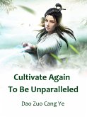 Cultivate Again To Be Unparalleled (eBook, ePUB) Cultivate Again To Be Unparalleled (eBook, ePUB)