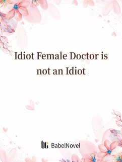 Cover Idiot Female Doctor is not an Idiot (eBook, ePUB)