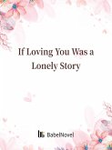 If Loving You Was a Lonely Story (eBook, ePUB) If Loving You Was a Lonely Story (eBook, ePUB)