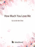 How Much You Love Me (eBook, ePUB) How Much You Love Me (eBook, ePUB)