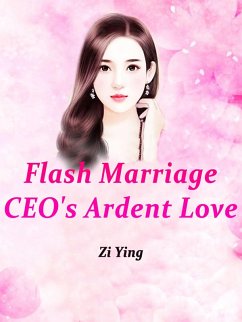 Flash Marriage: CEO's Ardent Love (eBook, ePUB) - Ying, Zi