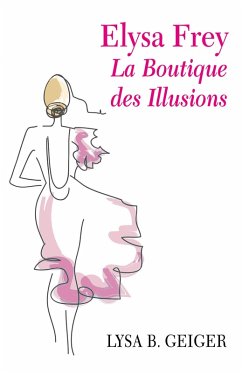 Elysa Frey - La Boutique des illusions (eBook, ePUB) - Lysa B. GEIGER, B. Geiger