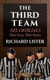 Third Team: NFL Officials. Their Lives, Their Stories (eBook, ePUB) Third Team: NFL Officials. Their Lives, Their Stories (eBook, ePUB)