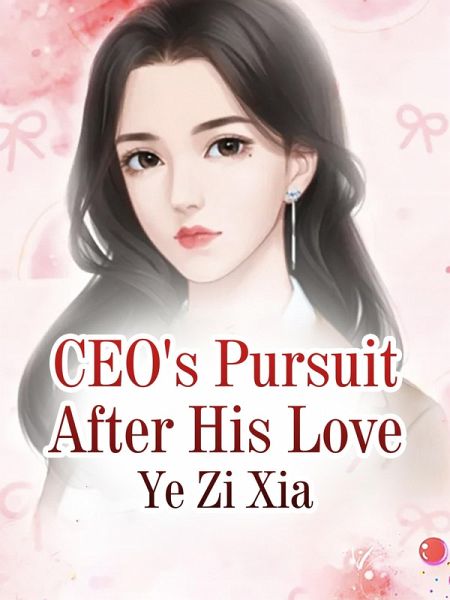 CEO's Pursuit After His Love (eBook, ePUB) CEO's Pursuit After His Love (eBook, ePUB)