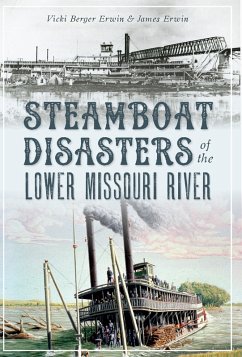 Steamboat Disasters of the Lower Missouri River (eBook, ePUB) - Erwin, Vicki Berger