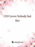 CEO Loves Nobody but Her (eBook, ePUB) CEO Loves Nobody but Her (eBook, ePUB)