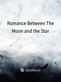Romance Between The Moon and the Star (eBook, ePUB) Romance Between The Moon and the Star (eBook, ePUB)