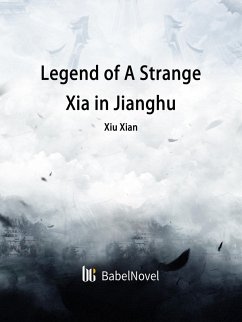 Legend of A Strange Xia in Jianghu (eBook, ePUB) - Xian, Xiu