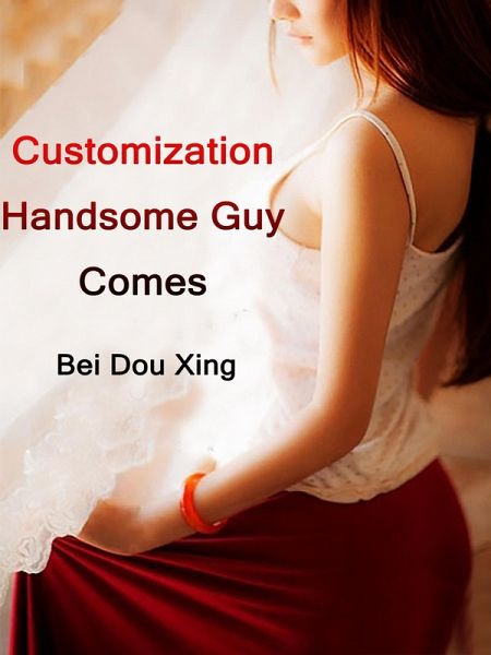 Customization: Handsome Guy Comes (eBook, ePUB) Customization: Handsome Guy Comes (eBook, ePUB)