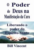 O Poder de Deus na Manifestação da Cura (eBook, ePUB) O Poder de Deus na Manifestação da Cura (eBook, ePUB)
