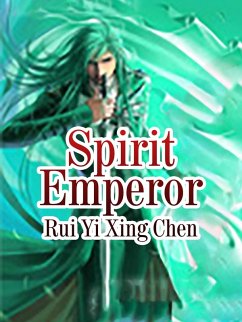 Spirit Emperor (eBook, ePUB) - YiXingChen, Rui