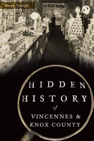 Hidden History of Vincennes & Knox County (eBook, ePUB) Hidden History of Vincennes & Knox County (eBook, ePUB)