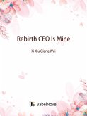 Rebirth: CEO Is Mine (eBook, ePUB) Rebirth: CEO Is Mine (eBook, ePUB)