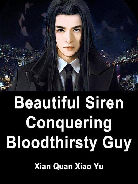 Beautiful Siren: Conquering Bloodthirsty Guy (eBook, ePUB)