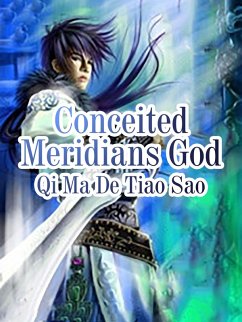 Conceited Meridians God (eBook, ePUB) - MaDeTiaoSao, Qi