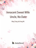 Innocent Sweet Wife: Uncle, No Date (eBook, ePUB)